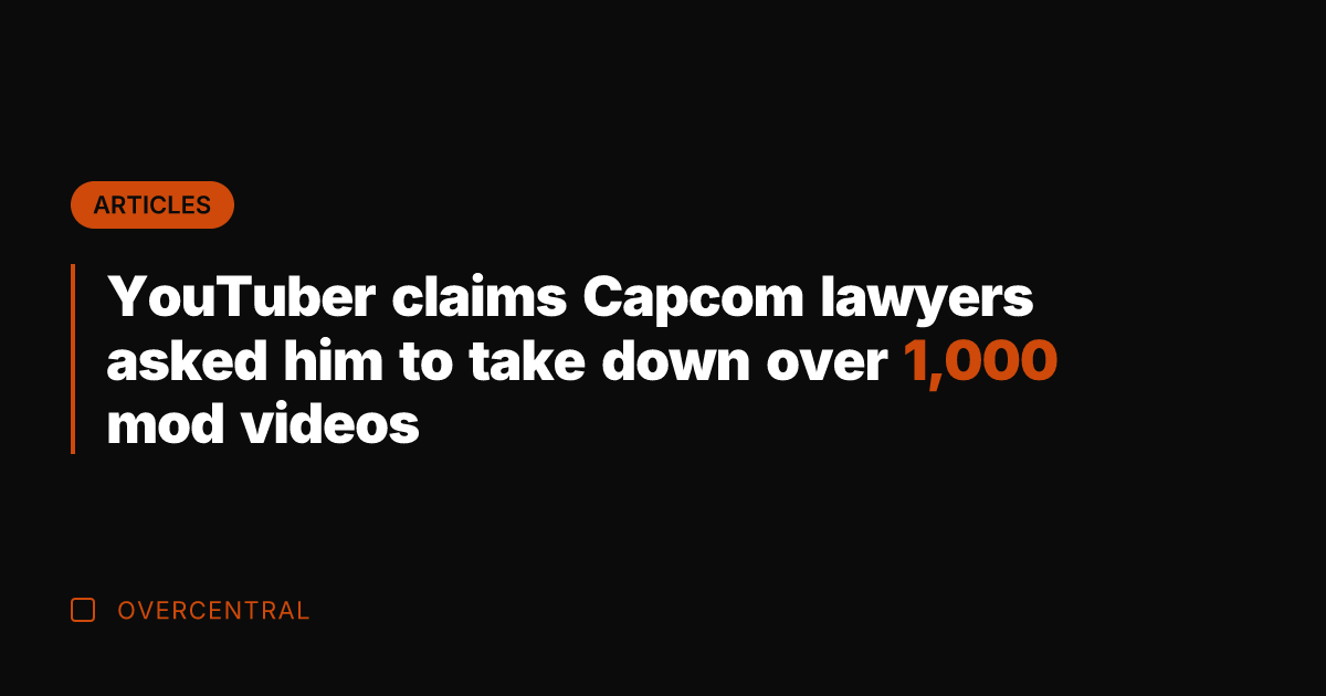 YouTuber claims Capcom lawyers asked him to take down over 1,000 mod