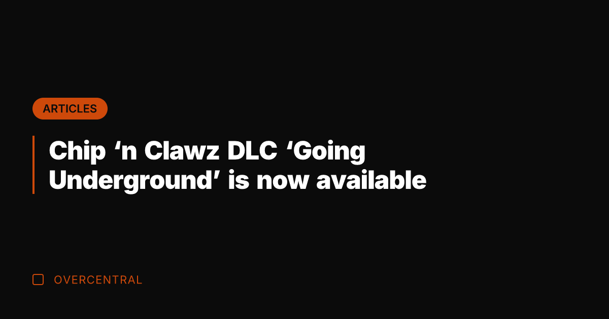 Chip 'n Clawz DLC 'Going Underground' is now available