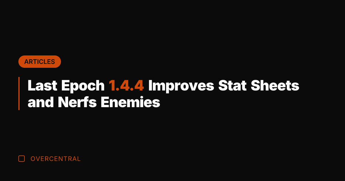 Last Epoch 1.4.4 Improves Stat Sheets and Nerfs Enemies