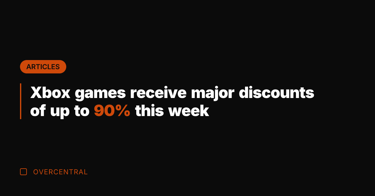Xbox games receive major discounts of up to 90% this week