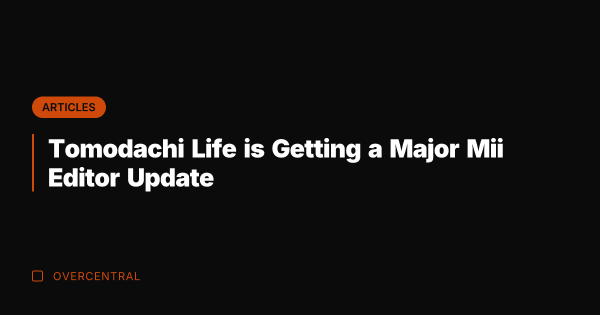 Tomodachi Life is Getting a Major Mii Editor Update