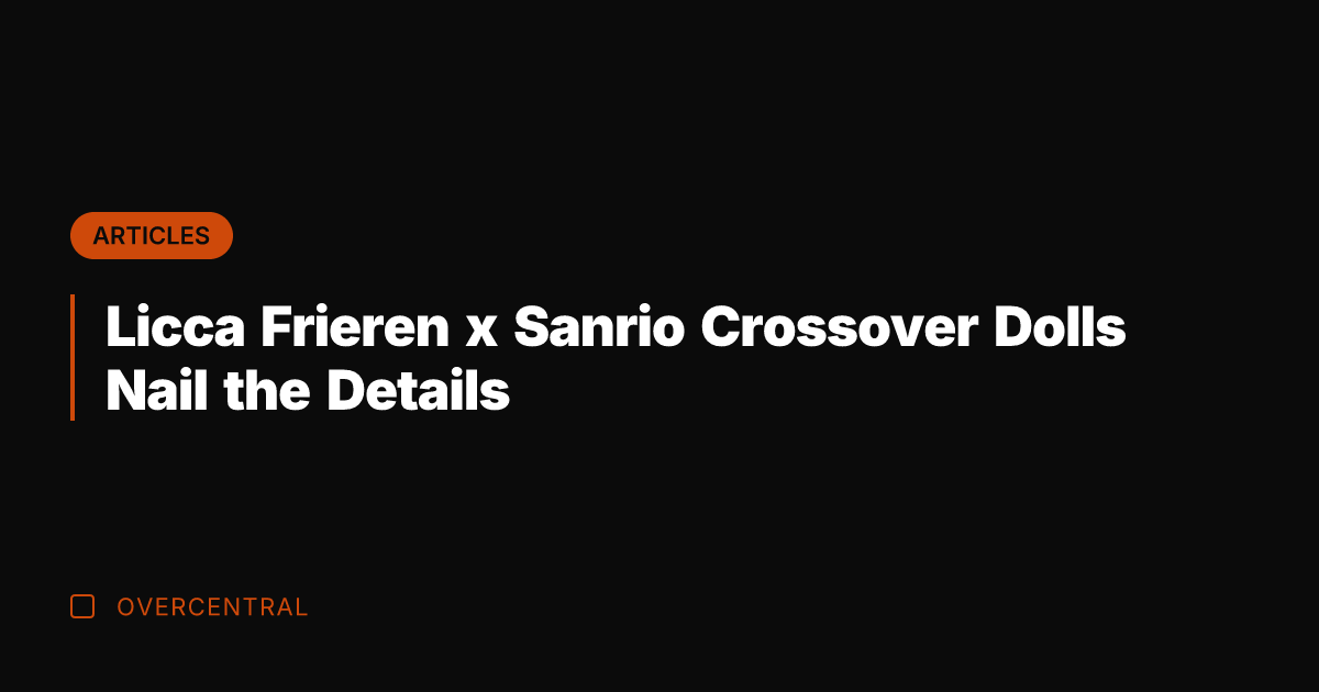 Licca Frieren x Sanrio Crossover Dolls Nail the Details