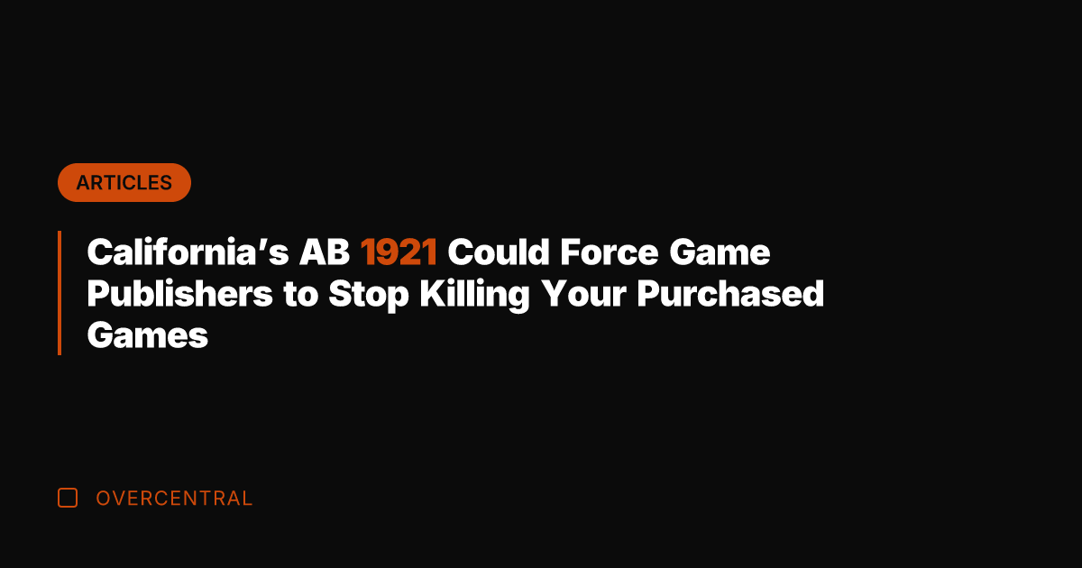 California’s AB 1921 Could Force Game Publishers to Stop Killing Your Purchased