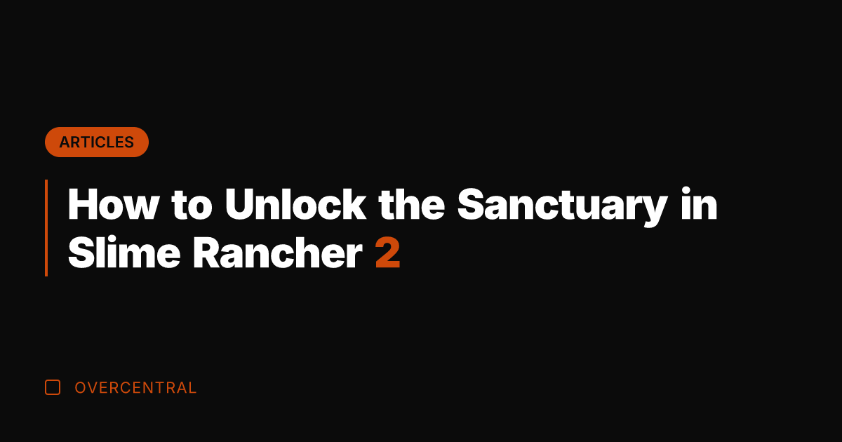 How to Unlock the Sanctuary in Slime Rancher 2