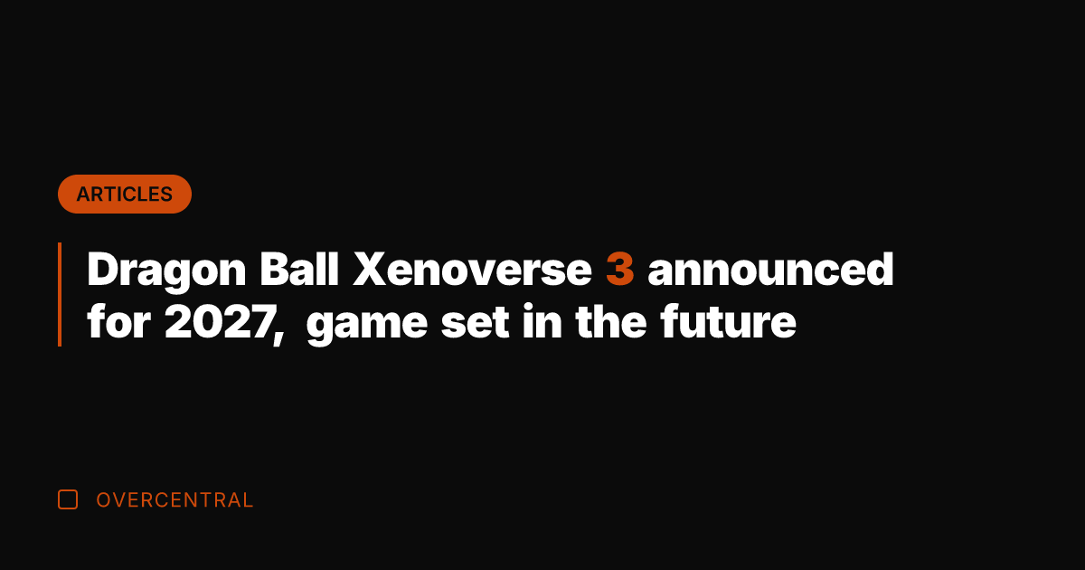 Dragon Ball Xenoverse 3 announced for 2027, game set in the future