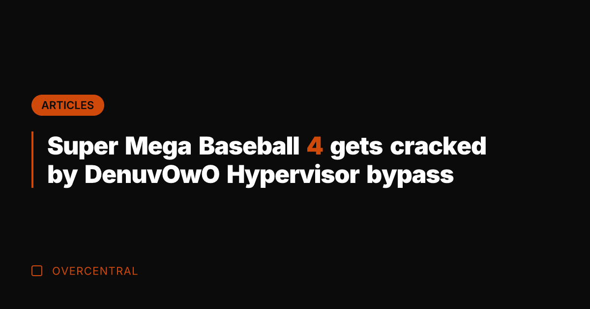 Super Mega Baseball 4 gets cracked by DenuvOwO Hypervisor bypass