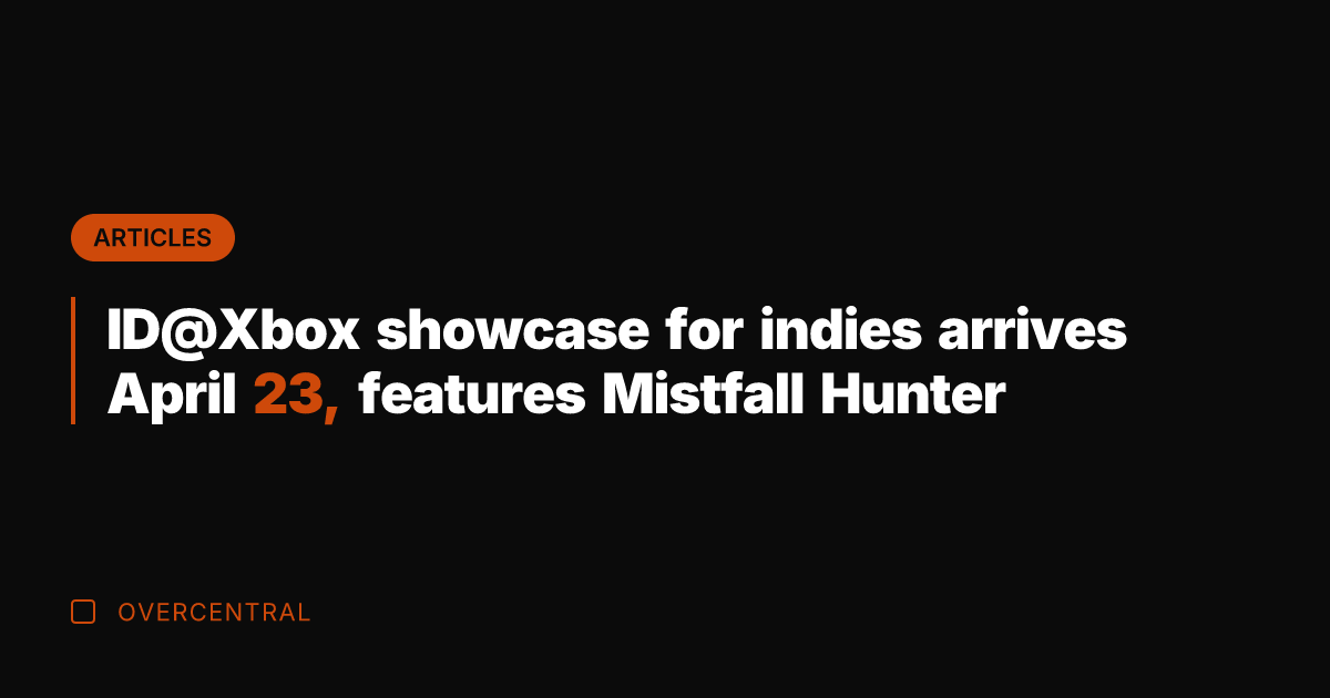 ID@Xbox showcase for indies arrives April 23, features Mistfall Hunter