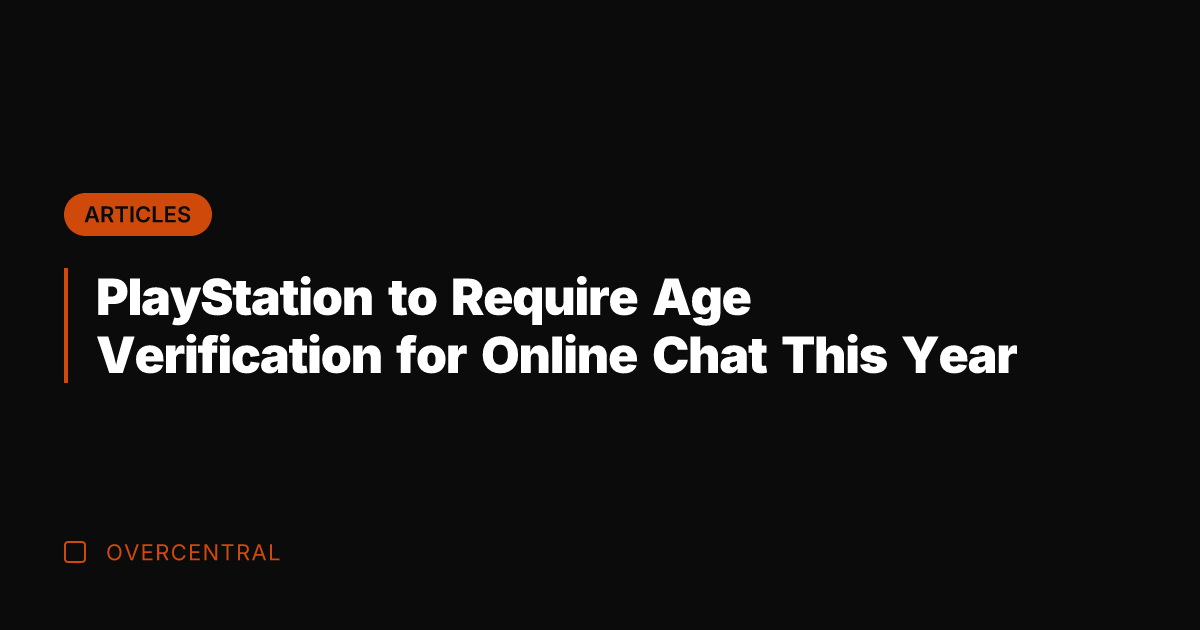 PlayStation to Require Age Verification for Online Chat This Year