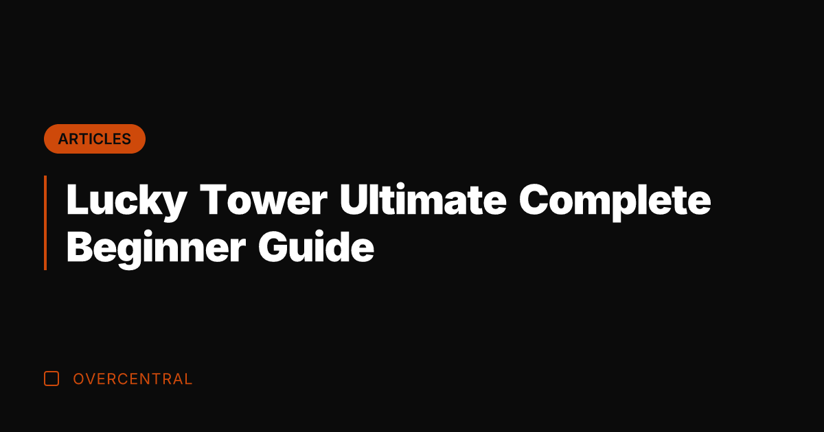 Lucky Tower Ultimate Complete Beginner Guide