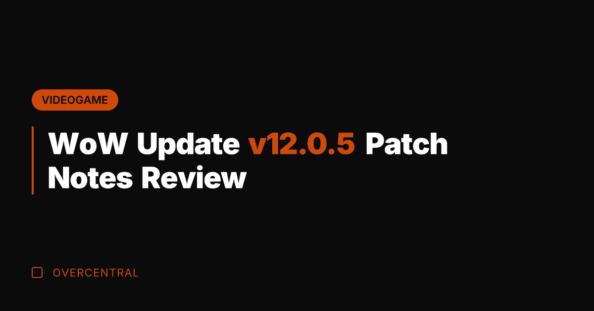 WoW Update v12.0.5 Patch Notes Review