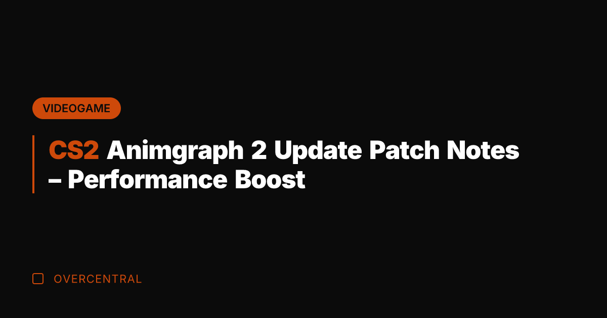 CS2 Animgraph 2 Update Patch Notes - Performance Boost