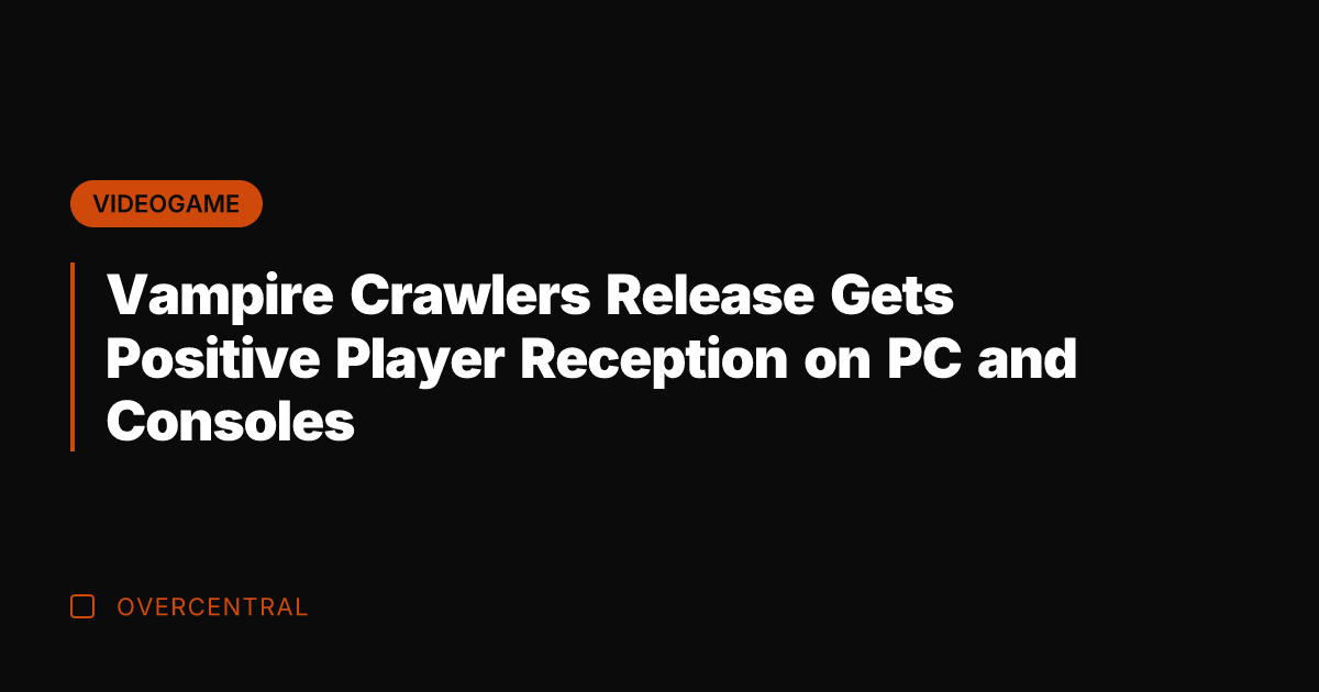 Vampire Crawlers Release Gets Positive Player Reception on PC and Consoles
