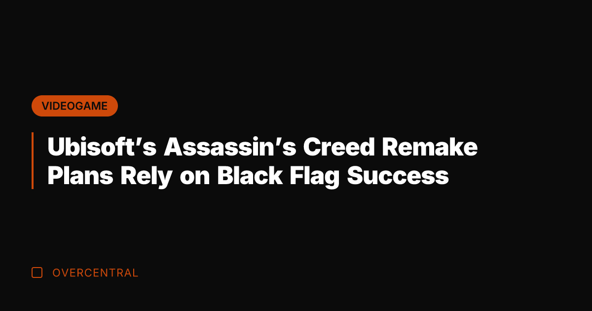 Ubisoft's Assassin's Creed Remake Plans Rely on Black Flag Success