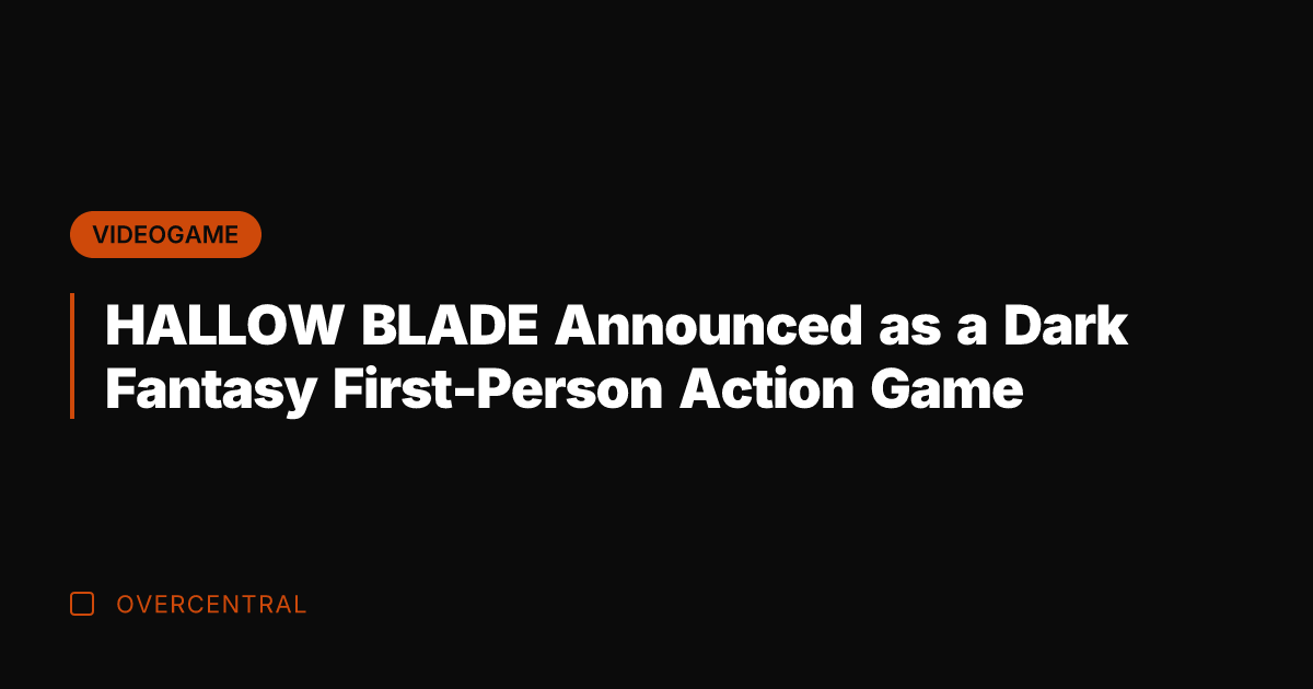 HALLOW BLADE Announced as a Dark Fantasy First-Person Action Game