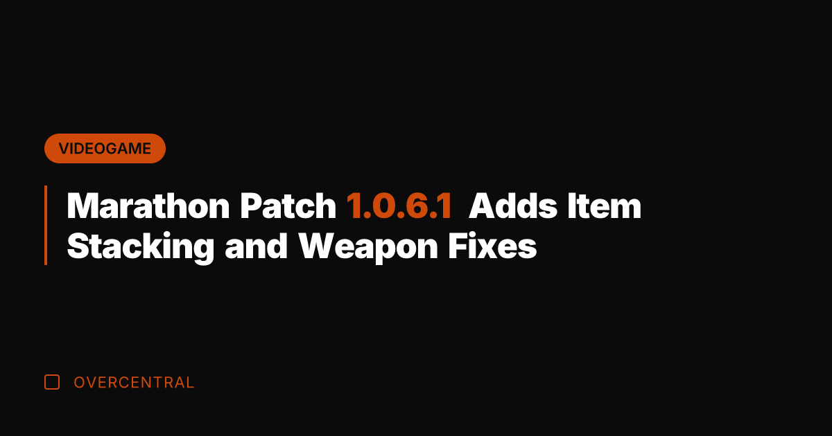 Marathon Patch 1.0.6.1 Adds Item Stacking and Weapon Fixes