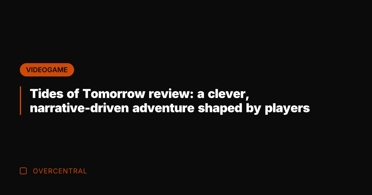 Tides of Tomorrow review: a clever, narrative-driven adventure shaped by players