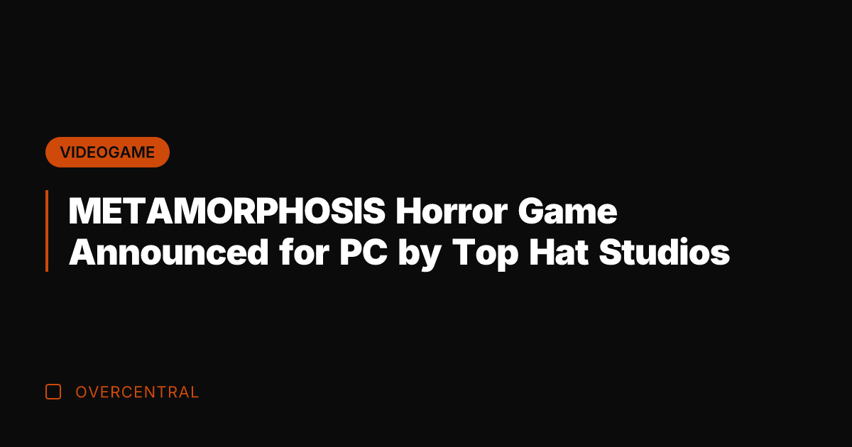 METAMORPHOSIS Horror Game Announced for PC by Top Hat Studios