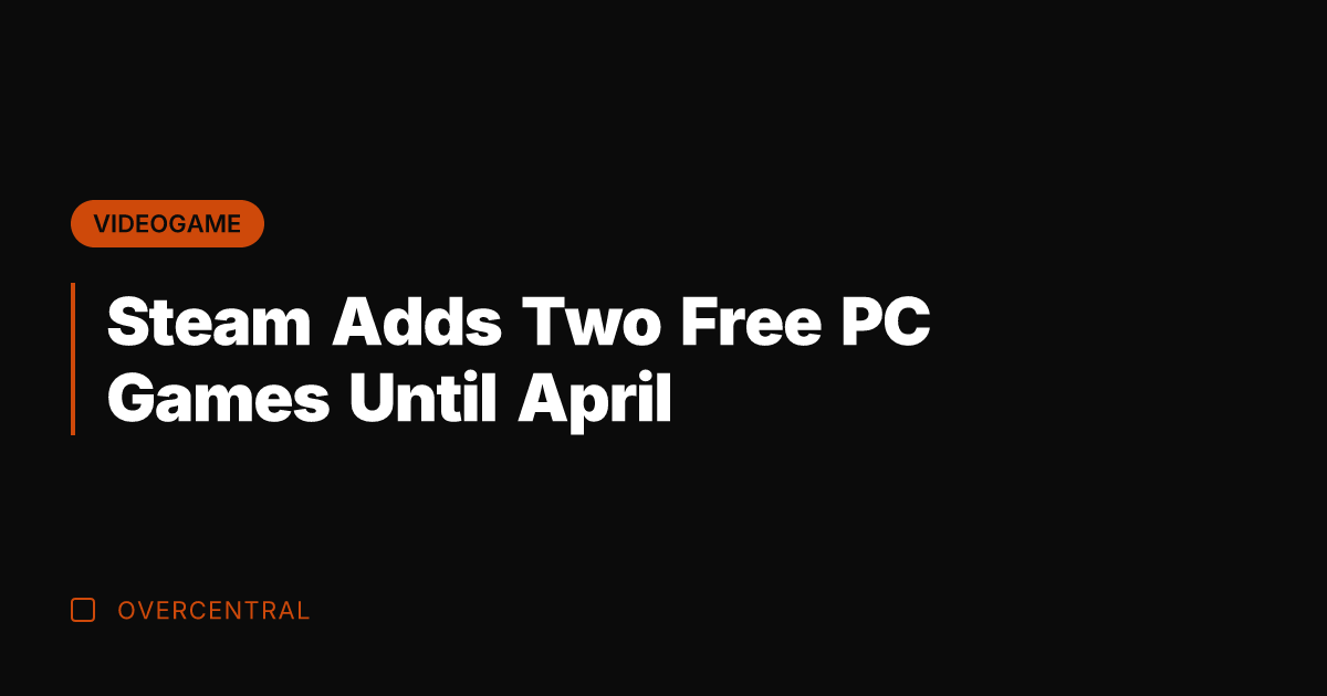 Steam Adds Two Free PC Games Until April