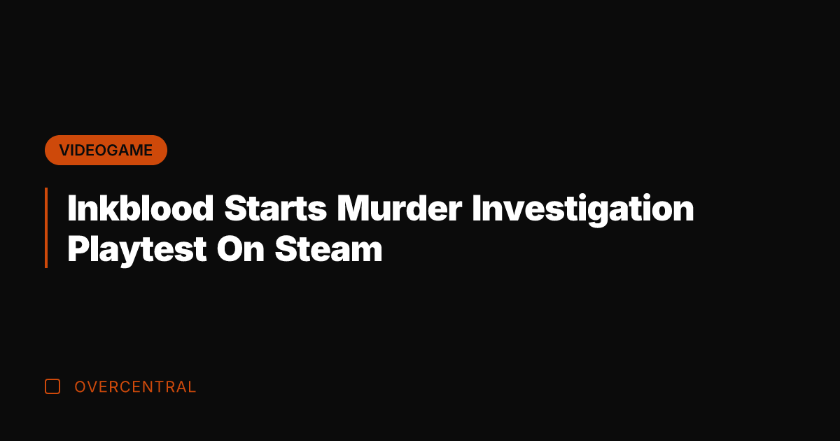 Inkblood Starts Murder Investigation Playtest On Steam