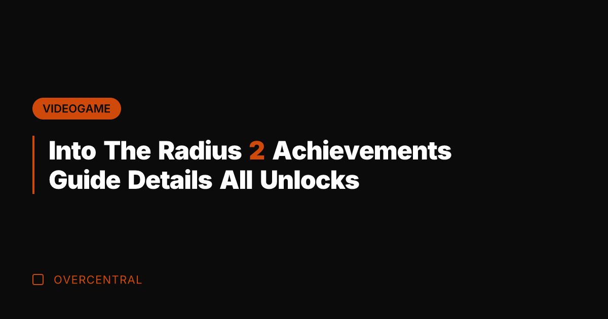 Into The Radius 2 Achievements Guide Details All Unlocks
