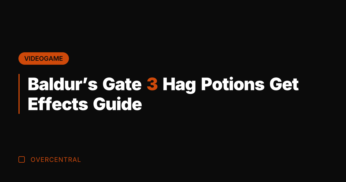 Baldur’s Gate 3 Hag Potions Get Effects Guide