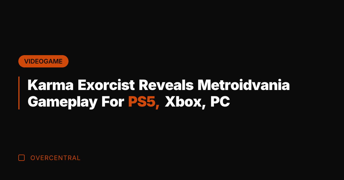 Karma Exorcist Reveals Metroidvania Gameplay For PS5, Xbox, PC