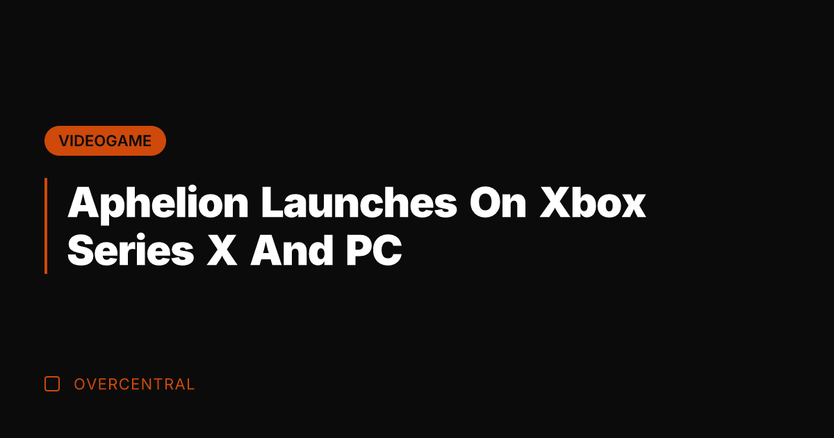 Aphelion Launches On Xbox Series X And PC