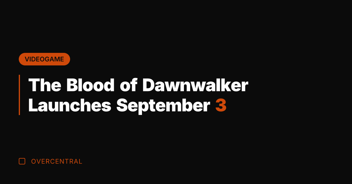 The Blood of Dawnwalker Launches September 3