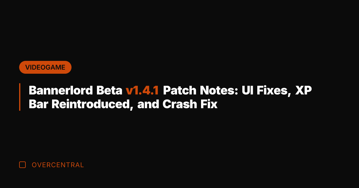 Bannerlord Beta v1.4.1 Patch Notes: UI Fixes, XP Bar Reintroduced, and Crash