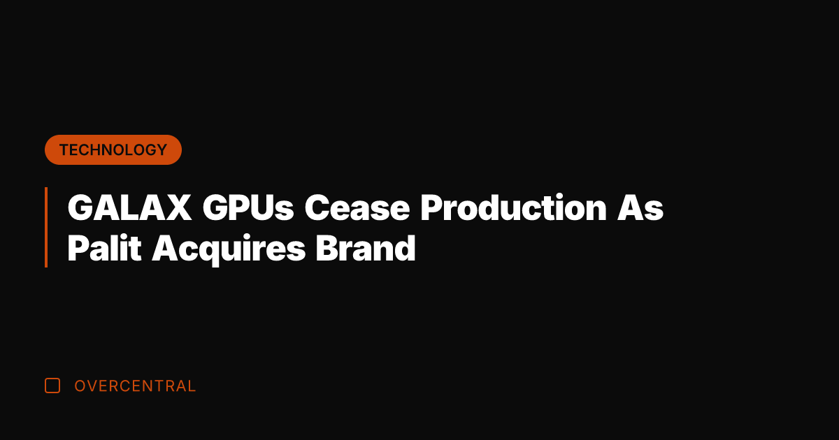 GALAX GPUs Cease Production As Palit Acquires Brand