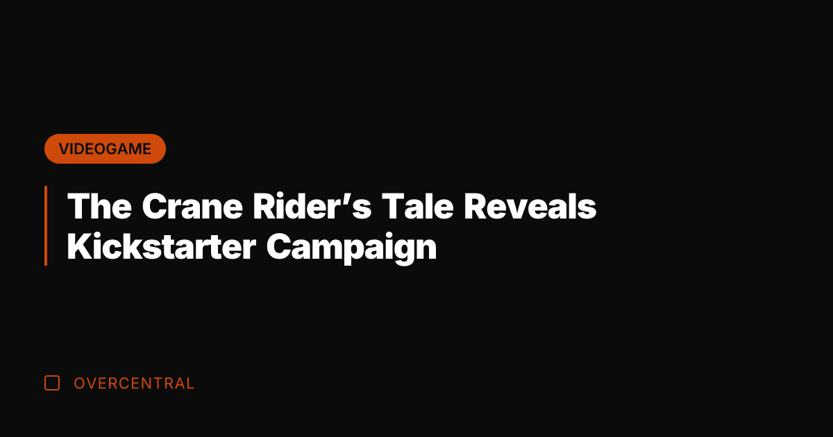 The Crane Rider's Tale Reveals Kickstarter Campaign