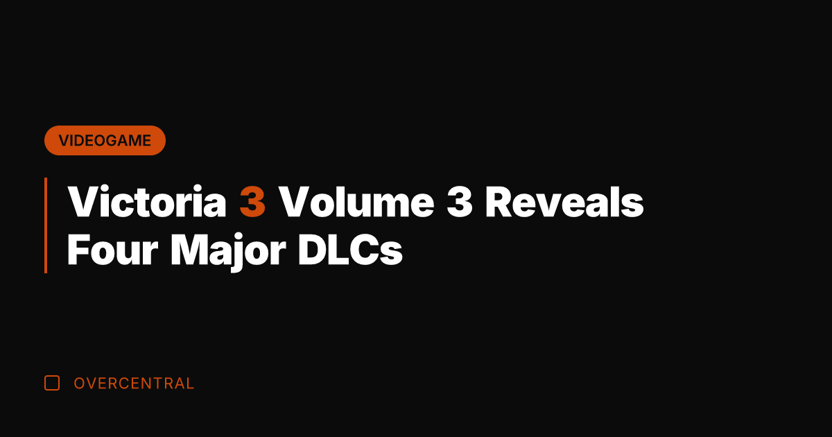 Victoria 3 Volume 3 Reveals Four Major DLCs