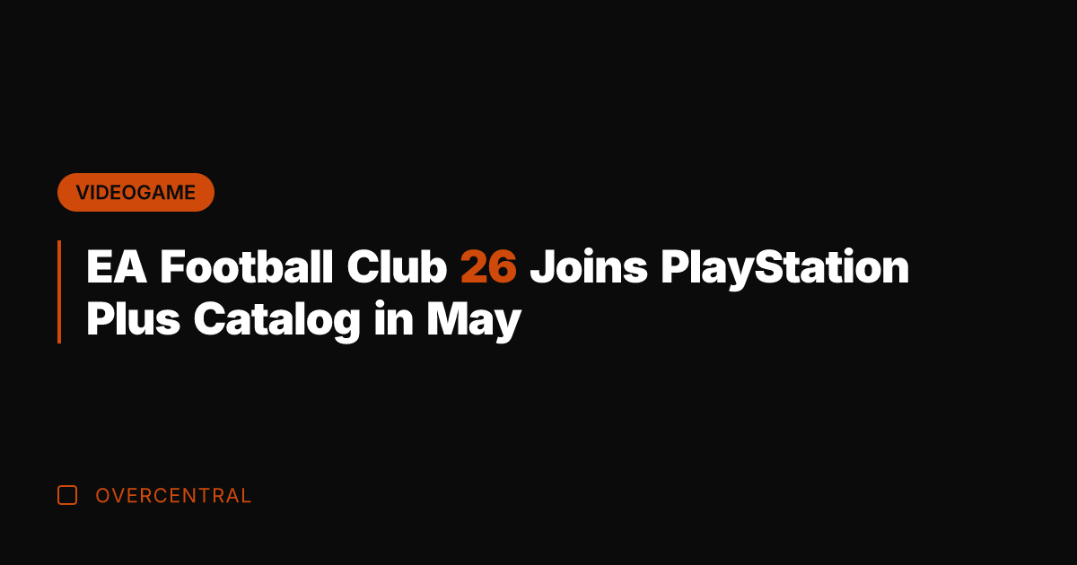 EA Football Club 26 Joins PlayStation Plus Catalog in May