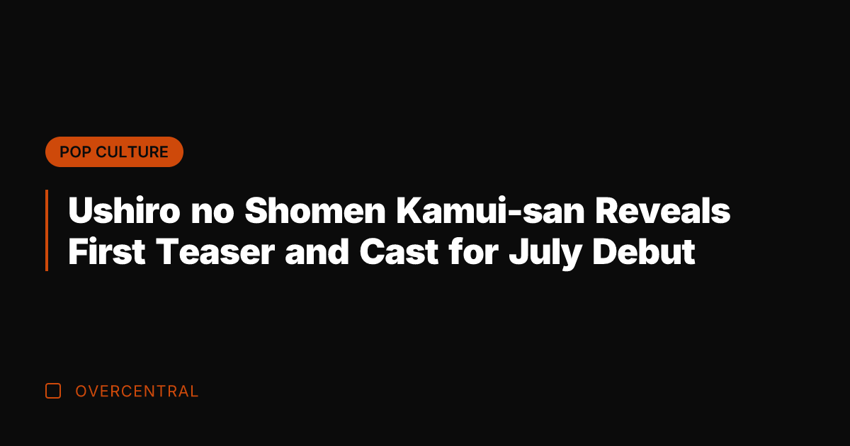 Ushiro no Shomen Kamui-san Reveals First Teaser and Cast for July Debut