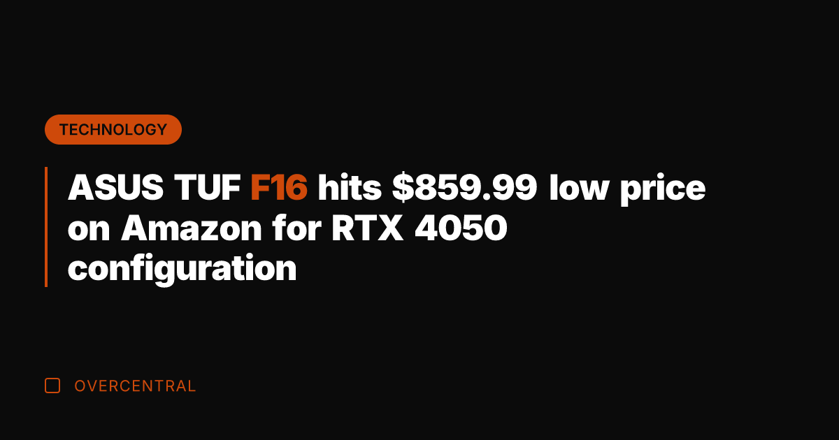 ASUS TUF F16 hits 9.99 low price on Amazon for RTX 4050