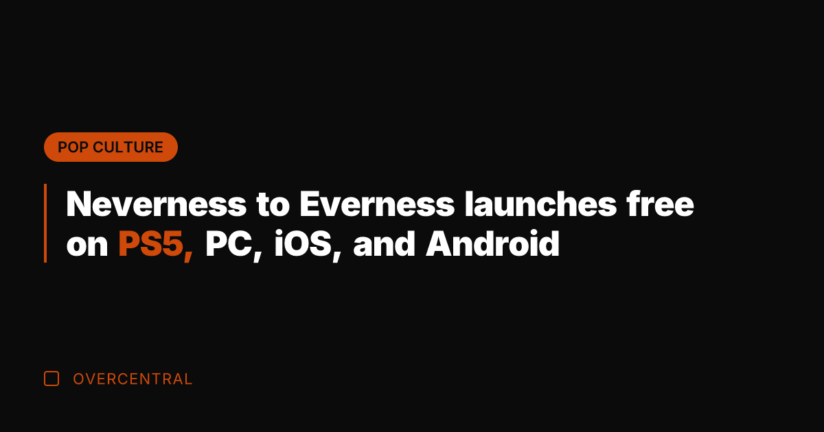 Neverness to Everness launches free on PS5, PC, iOS, and Android