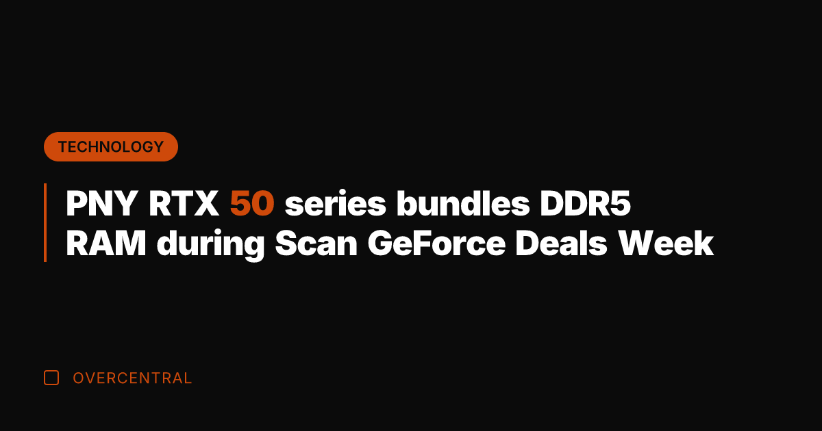 PNY RTX 50 series bundles DDR5 RAM during Scan GeForce Deals Week