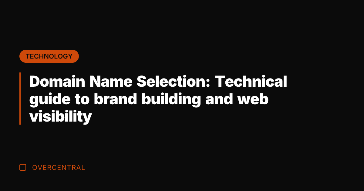 Domain Name Selection: Technical guide to brand building and web visibility