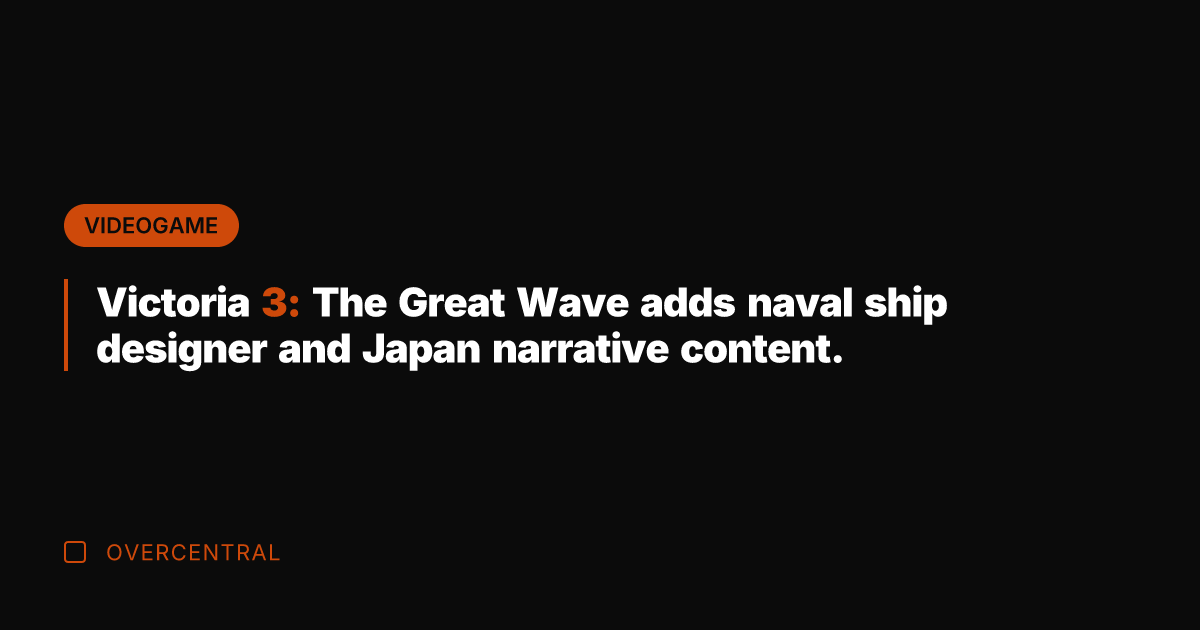 Victoria 3: The Great Wave adds naval ship designer and Japan narrative