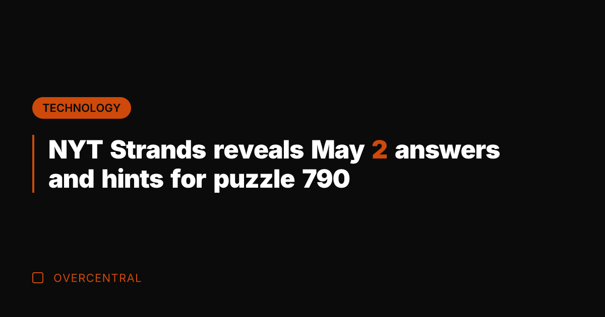 NYT Strands reveals May 2 answers and hints for puzzle 790