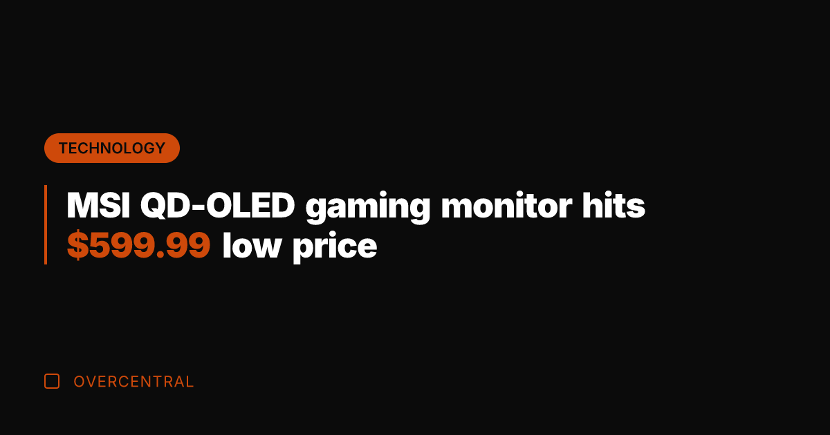 MSI QD-OLED gaming monitor hits 9.99 low price