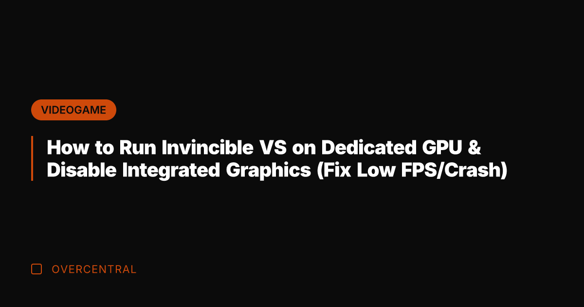How to Run Invincible VS on Dedicated GPU & Disable Integrated Graphics