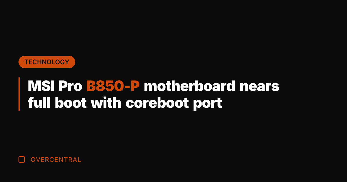 MSI Pro B850-P motherboard nears full boot with coreboot port