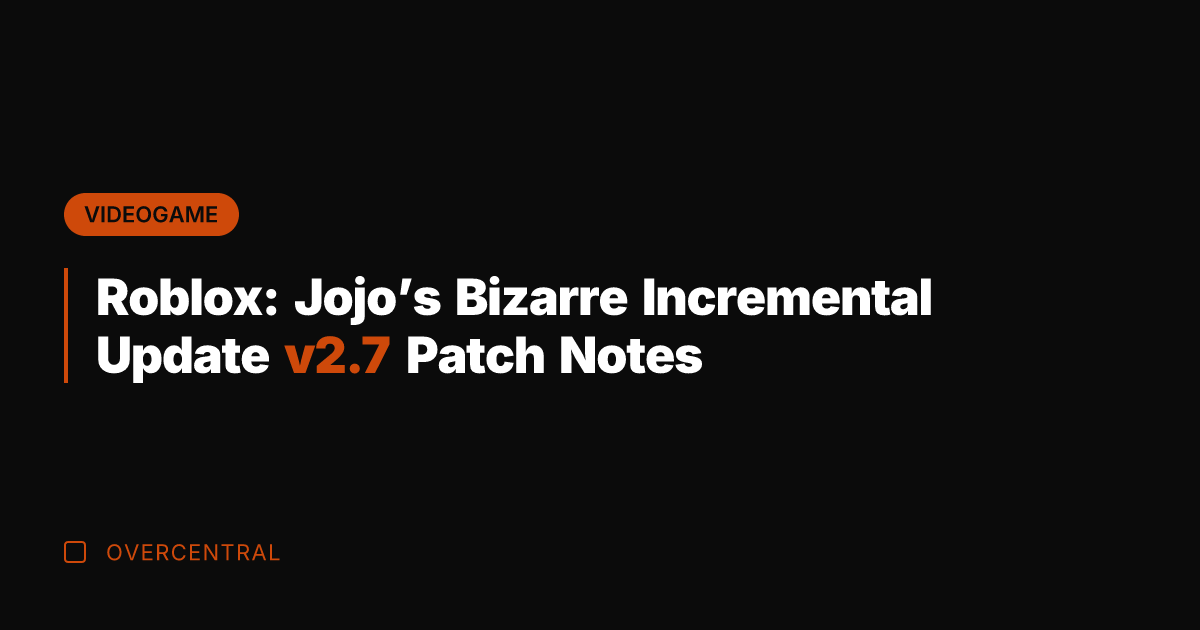Roblox: Jojo's Bizarre Incremental Update v2.7 Patch Notes