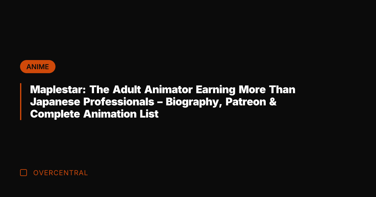 Maplestar: The Adult Animator Earning More Than Japanese Professionals – Biography, Patreon