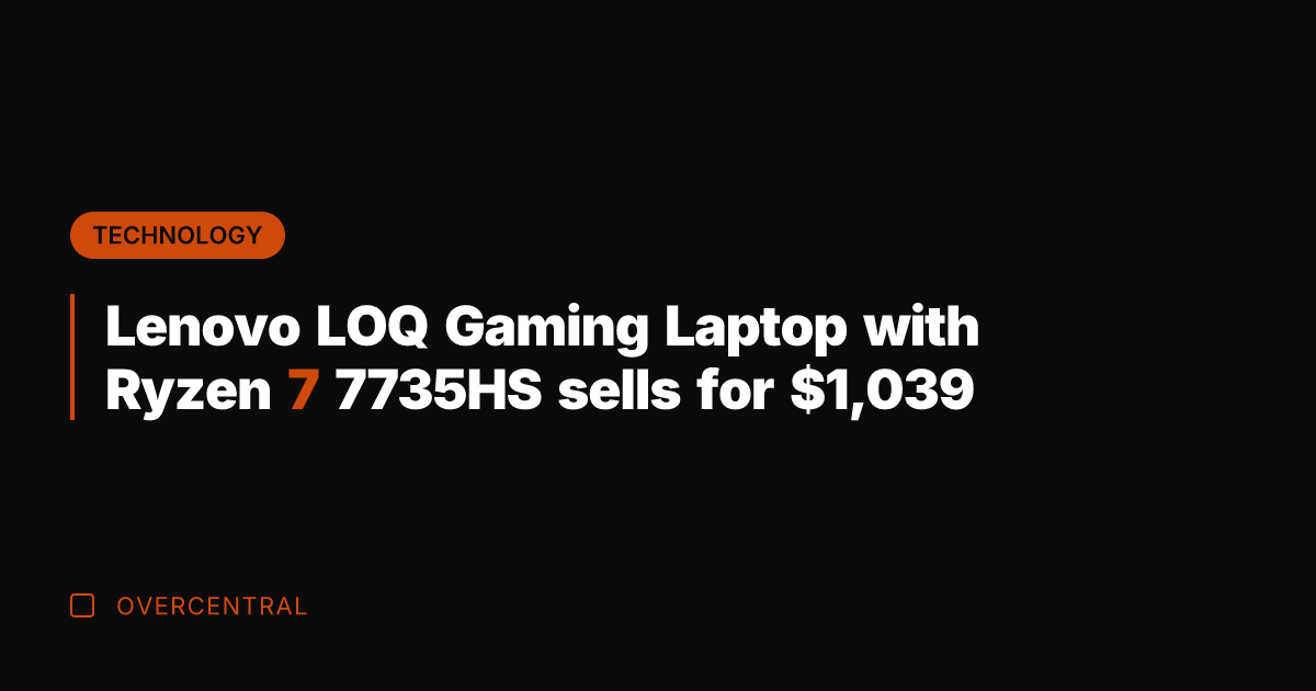 Lenovo LOQ Gaming Laptop with Ryzen 7 7735HS sells for ,039
