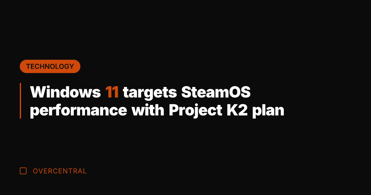 Windows 11 targets SteamOS performance with Project K2 plan