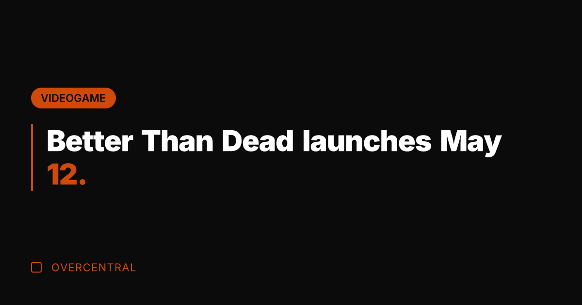 Better Than Dead launches May 12.