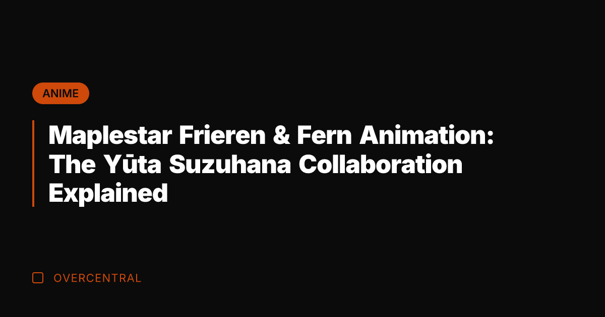 Maplestar Frieren & Fern Animation: The Yūta Suzuhana Collaboration Explained