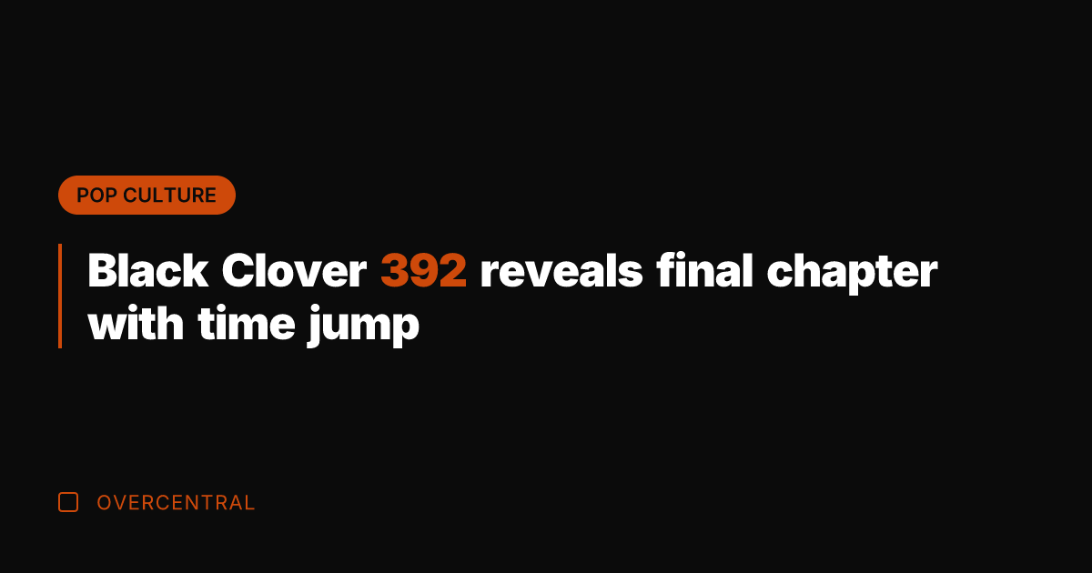 Black Clover 392 reveals final chapter with time jump
